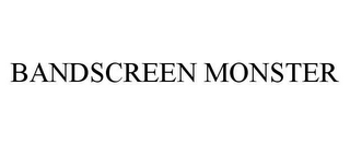 BANDSCREEN MONSTER