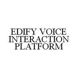 EDIFY VOICE INTERACTION PLATFORM