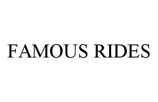 FAMOUS RIDES