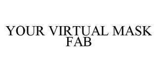 YOUR VIRTUAL MASK FAB