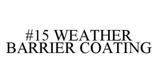 #15 WEATHER BARRIER COATING