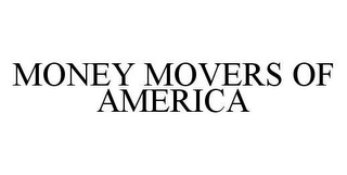 MONEY MOVERS OF AMERICA