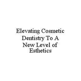 ELEVATING COSMETIC DENTISTRY TO A NEW LEVEL OF ESTHETICS