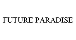 FUTURE PARADISE