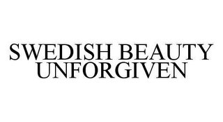 SWEDISH BEAUTY UNFORGIVEN