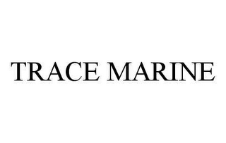 TRACE MARINE