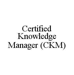 CERTIFIED KNOWLEDGE MANAGER (CKM)