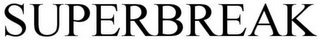 SUPERBREAK