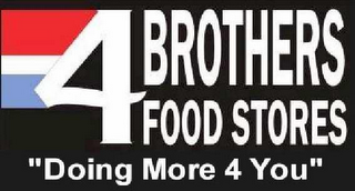 4 BROTHERS FOOD STORES "DOING MORE 4 YOU"