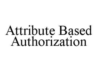 ATTRIBUTE BASED AUTHORIZATION