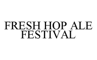 FRESH HOP ALE FESTIVAL