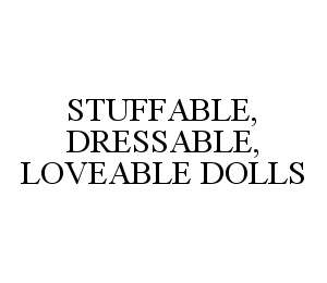 STUFFABLE, DRESSABLE, LOVEABLE DOLLS