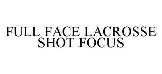 FULL FACE LACROSSE SHOT FOCUS