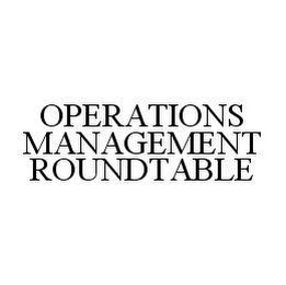 OPERATIONS MANAGEMENT ROUNDTABLE