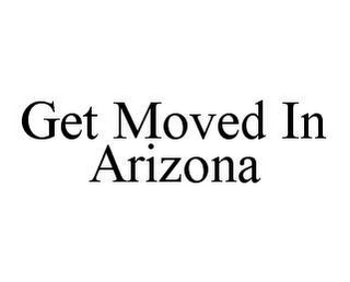 GET MOVED IN ARIZONA