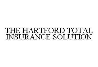 THE HARTFORD TOTAL INSURANCE SOLUTION