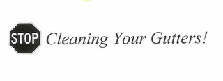 STOP CLEANING YOUR GUTTERS