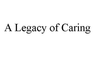 A LEGACY OF CARING