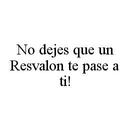 NO DEJES QUE UN RESVALON TE PASE A TI!