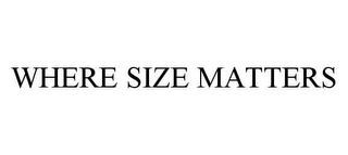 WHERE SIZE MATTERS