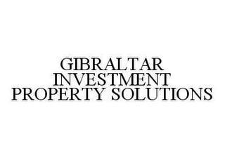 GIBRALTAR INVESTMENT PROPERTY SOLUTIONS