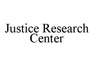 JUSTICE RESEARCH CENTER