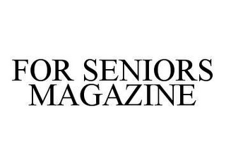 FOR SENIORS MAGAZINE