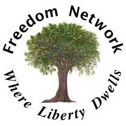 FREEDOM NETWORK WHERE LIBERTY DWELLS