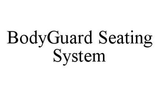 BODYGUARD SEATING SYSTEM