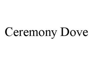 CEREMONY DOVE