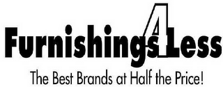 FURNISHINGS4LESS THE BEST BRANDS AT HALF THE PRICE!