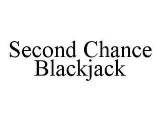 SECOND CHANCE BLACKJACK