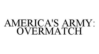 AMERICA'S ARMY: OVERMATCH