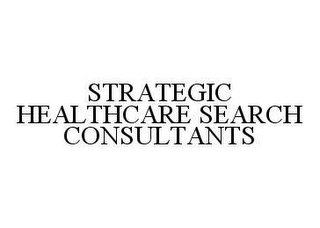 STRATEGIC HEALTHCARE SEARCH CONSULTANTS