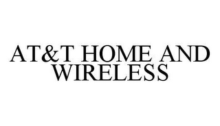 AT&T HOME AND WIRELESS