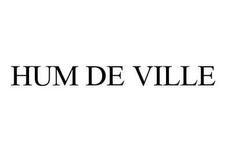 HUM DE VILLE