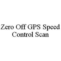 ZERO OFF GPS SPEED CONTROL SCAN