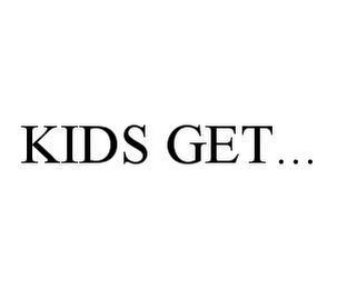 KIDS GET...