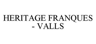 HERITAGE FRANQUES - VALLS