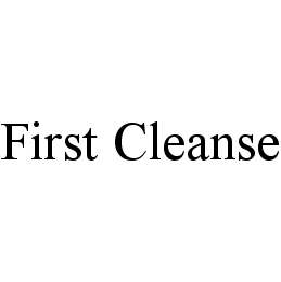 FIRST CLEANSE