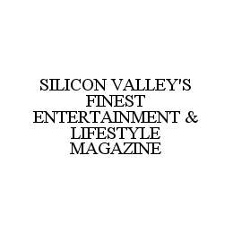 SILICON VALLEY'S FINEST ENTERTAINMENT & LIFESTYLE MAGAZINE