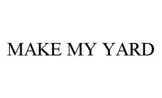 MAKE MY YARD