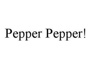 PEPPER PEPPER!