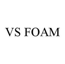 VS FOAM