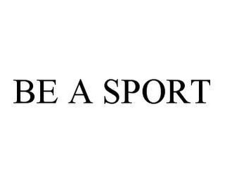 BE A SPORT