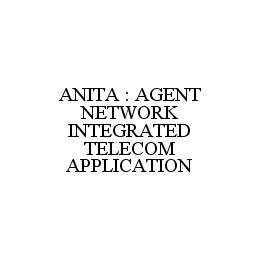 ANITA : AGENT NETWORK INTEGRATED TELECOM APPLICATION