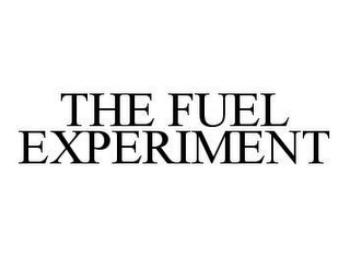 THE FUEL EXPERIMENT