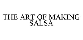 THE ART OF MAKING SALSA