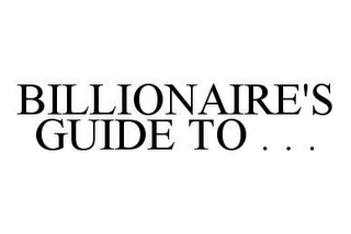 BILLIONAIRE'S GUIDE TO . . .