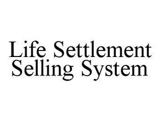 LIFE SETTLEMENT SELLING SYSTEM